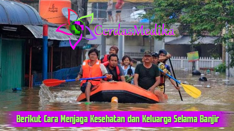 Berikut Cara Menjaga Kesehatan dan Keluarga Selama Banjir