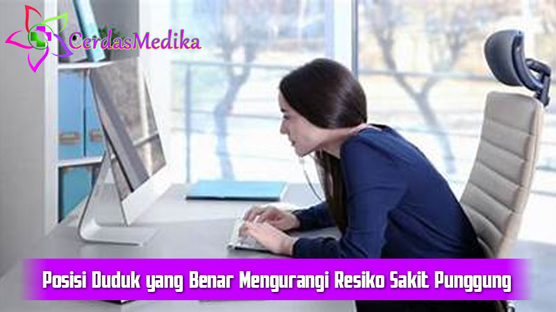 Posisi Duduk yang Benar Mengurangi Resiko Sakit Punggung