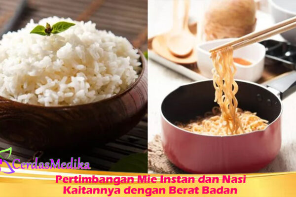 Pertimbangan Mie Instan dan Nasi, Kaitannya dengan Berat Badan