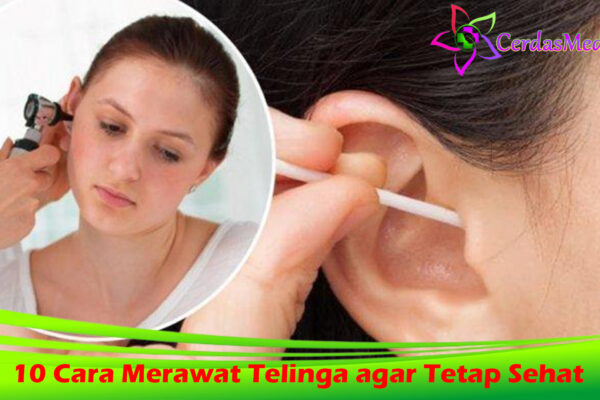 10 Cara Merawat Telinga agar Tetap Sehat